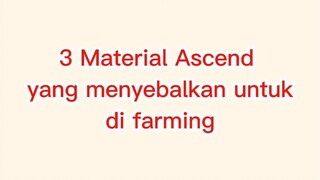 3 Material Ascend yang menyebalkan untuk di farming