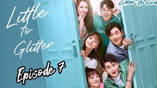 [Litter To Glitter] [ENGLISH SUB ] / Episode 7 / 2021/