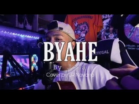 BYAHE-Jroa (Cover By Jr Navarro)