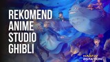 5 rekomendasi anime studio Ghibli terbaik dan terbagus untuk di tonton 💯