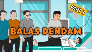 BALAS DENDAM Part 3