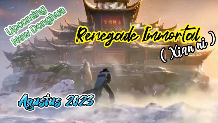 New Donghua_RENEGADE IMMORTAL (Xian ni) Upcoming