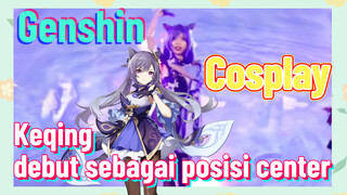 [Genshin, COSPLAY] Keqing debut sebagai posisi center