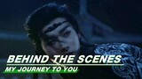 BTS: Gong Yuanzhi Weia Tidbits | My Journey to You | 云之羽 | iQIYI