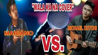 "WALA KA NA COVER" | MARIANO VS. MICHAEL DUTCHI| SY TALENT| REACTION VIDEO |EPISODE 120
