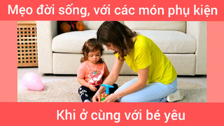 Những mẹo và các đò khi ở cùng với bé yêu #videohaynhat