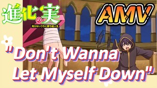 [The Fruit of Evolution]AMV |  "Don't Wanna Let Myself Down"