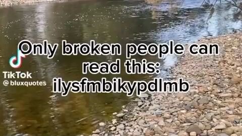 only broken people can read it