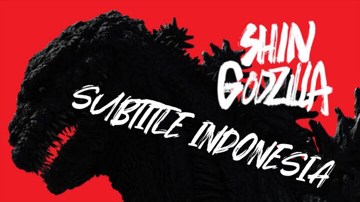 SHIN GODZILLA - SUBTITLE INDONESIA