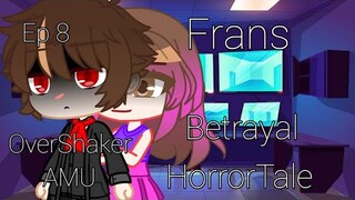 Betrayal || HorrorTale AU || Frans || Ep 8 || OverShaker AMU