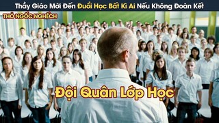 [Review Phim] Thầy Giáo Mới Đến Đuổi Học Bất Kì Ai Nếu Không Đoàn Kết Và Cái Kết