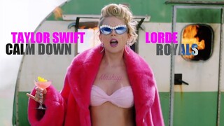 Taylor Swift x Lorde - Calm Down Royals