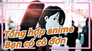 Người quảng bá Video chắc hẳn đang cô đơn | Tổng hợp anime | Anime Mashup