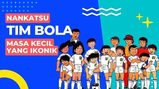 Nankatsu - Tim Bola Masa Kecil yang Ikonik