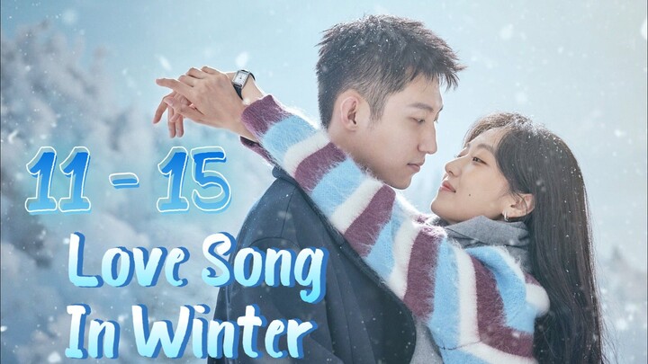 L💙ve So🎶ng In Win❄️ter Episode 11 - 15