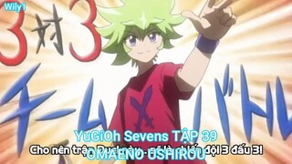 YuGiOh Sevens TẬP 39-OMAENO USHIROU