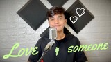 Love Someone - Lucas Graham (cover by Francis Aglabtin)
