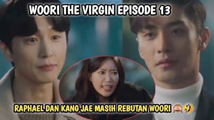 RAPHAEL DAN KANG JAE MALAH MAEN TARIK-TARIKAN 😅❗ WOORI THE VIRGIN EPISODE 13