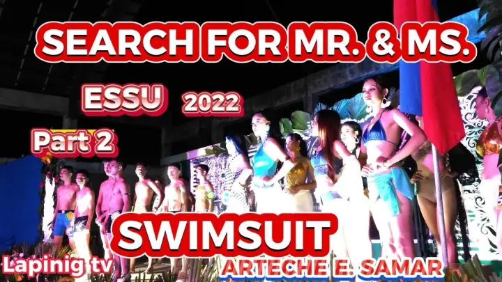 PART 2 SEARCH FOR MR.& MS. ESSU 2022 SWIMSUIT ARTECHE E. SAMAR LAPINIG TV