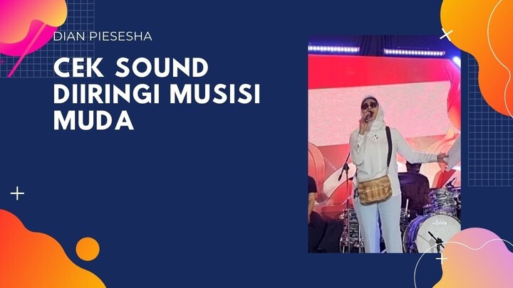 Cek Sound di Iringi Musisi Muda - Dian Piesesha
