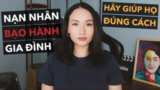 Đừng giúp đỡ nạn nhân bạo hành gia đình sai cách