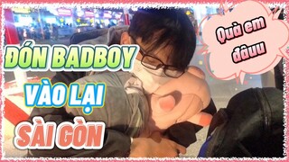 [Vlog] ĐÓN BADBOY VÀO LẠI SÀI GÒN. YẾN NHI NHÂY ĐÒI QUÀ...?