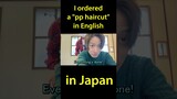 I ordered a pp haircut in English in Japan