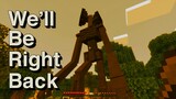 We'll Be Right Back in Minecraft SirenHead Compilation