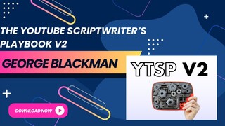 The YouTube Scriptwriter’s Playbook V2 by George Blackman