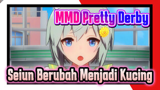 S...Sei-chan Berubah Menjadi Kucing Sungguhan~?! | MMD Pretty Derby