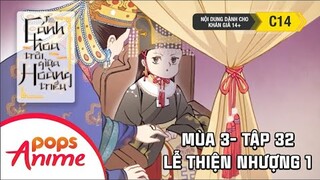 Cánh Hoa Trôi Giữa Hoàng Triều Mùa 3 - Tập 32 - Lễ Thiện Nhượng 1