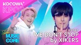 XIKERS - We Don't Stop | Show! Music Core EP847 | KOCOWA+