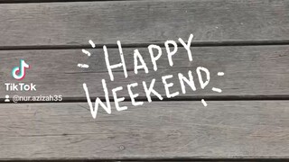 Happy  Weekend