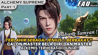 TERLAHIR SEBAGAI JENIUS DAN BERBAKAT BAHKAN PEWARIS LELUHUR PERTAMA !! -ALUR SUPREME ALCHEMY PART 1