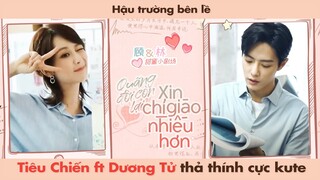 TIÊU CHIẾN, DƯƠNG TỬ CỰC CUTE TRONG "QUÃNG ĐỜI CÒN LẠI XIN CHỈ GIÁO NHIỀU HƠN" || THE OATH OF LOVE