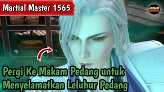 Martial Master 1565 ‼️Kembali Ke Makam Pedang untuk Menyelamatkan Leluhur Pedang