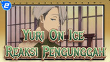 [Yuri!!! On Ice] Pengunggah Menjadi Gila Setelah Menonton Yuri On Ice Episode 2_2
