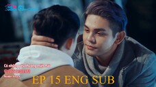 EP.15_BECAUSE OF MEETING YOU WE CAN BE HERE 2GETHER BL ENG SUB