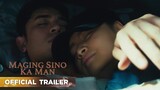 Maging Sino Ka Man: Official Trailer [HD]