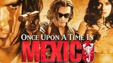 Once Upon a Time in Mexico (2003) (Mexico Trilogy 3) เพชฌฆาตกระสุนโลกันตร์ พากย์ไทย