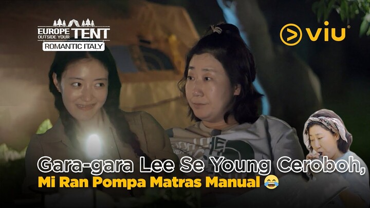 Gara-gara Kecerobohan Lee Se Young, Mi Ran Pompa Matras Manual 😂 | Europe Outside Your Tent: Italy