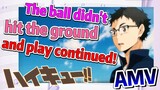 (Haikyuu!!, AMV)   The ball didn't hit the ground and play continued!