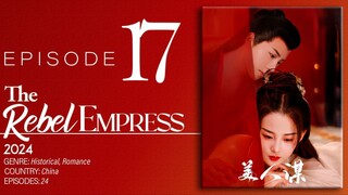 🇨🇳EP17 A Beauty's Plan - The Rebel Empress (2024)