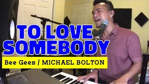 TO LOVE SOMEBODY - Bee Gees / Michael Bolton (Cover by Bryan Magsayo - Online Request)