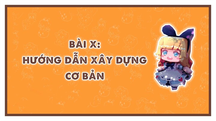 MINI WORLD BASIC COURSE | Bài 10: Hướng dẫn xây dựng cơ bản