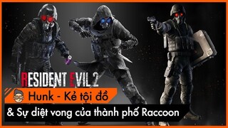 [Phân Tích] HUNK - kẻ tội đồ và Sự diệt vong của thành phố Raccoon