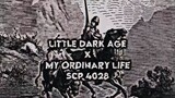 little dark age x my Ordinary life