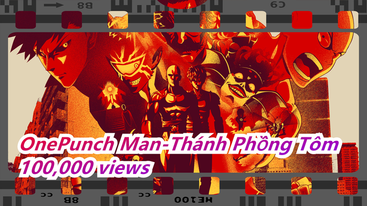 OnePunch Man-Thánh Phồng Tôm MAD - Kì vọng vượt 100,000 views