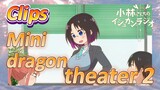 [Miss Kobayashi's Dragon Maid]  Clips | Mini dragon theater 2