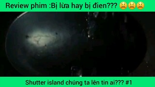 Shutter island chúng ta lên tin ai??? #1